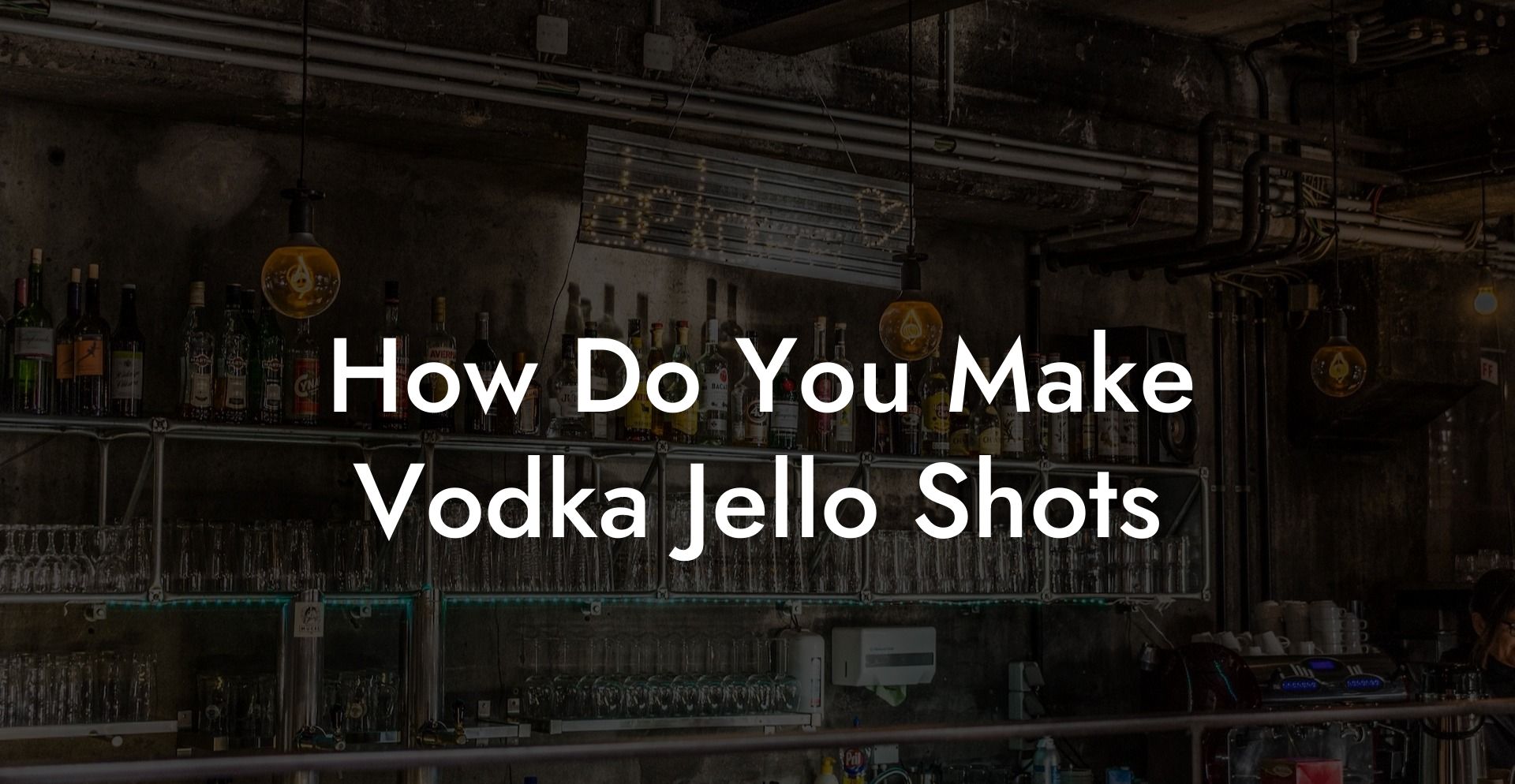 How Do You Make Vodka Jello Shots