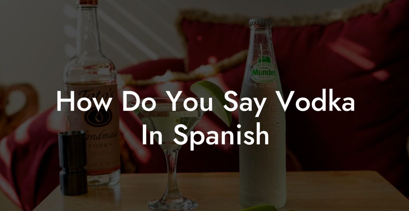 How Do You Say Vodka In Spanish