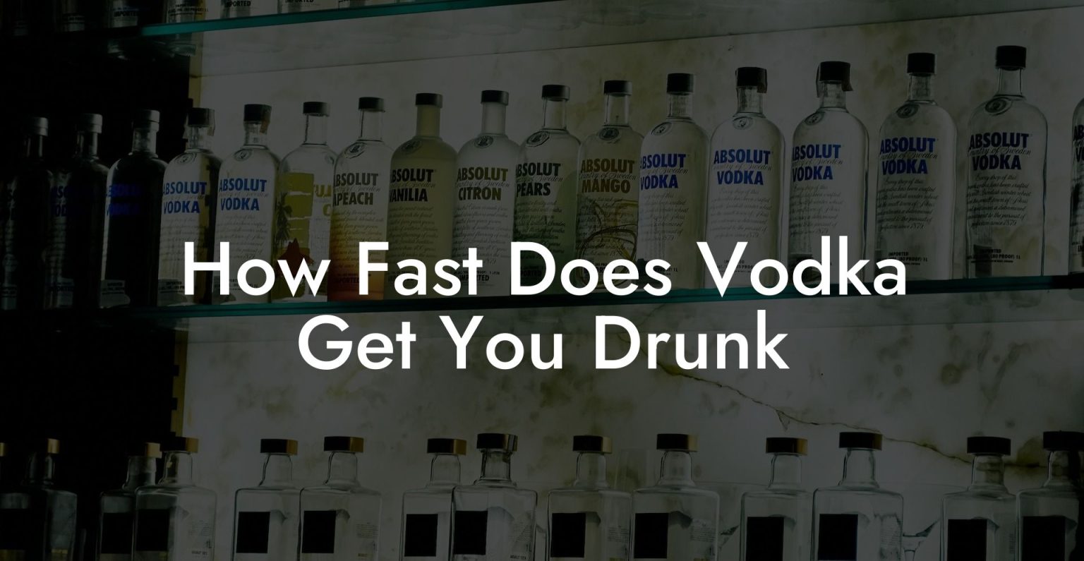 How Fast Does Vodka Get You Drunk Vodka Doctors