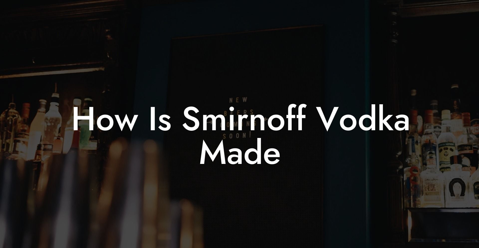 How Is Smirnoff Vodka Made