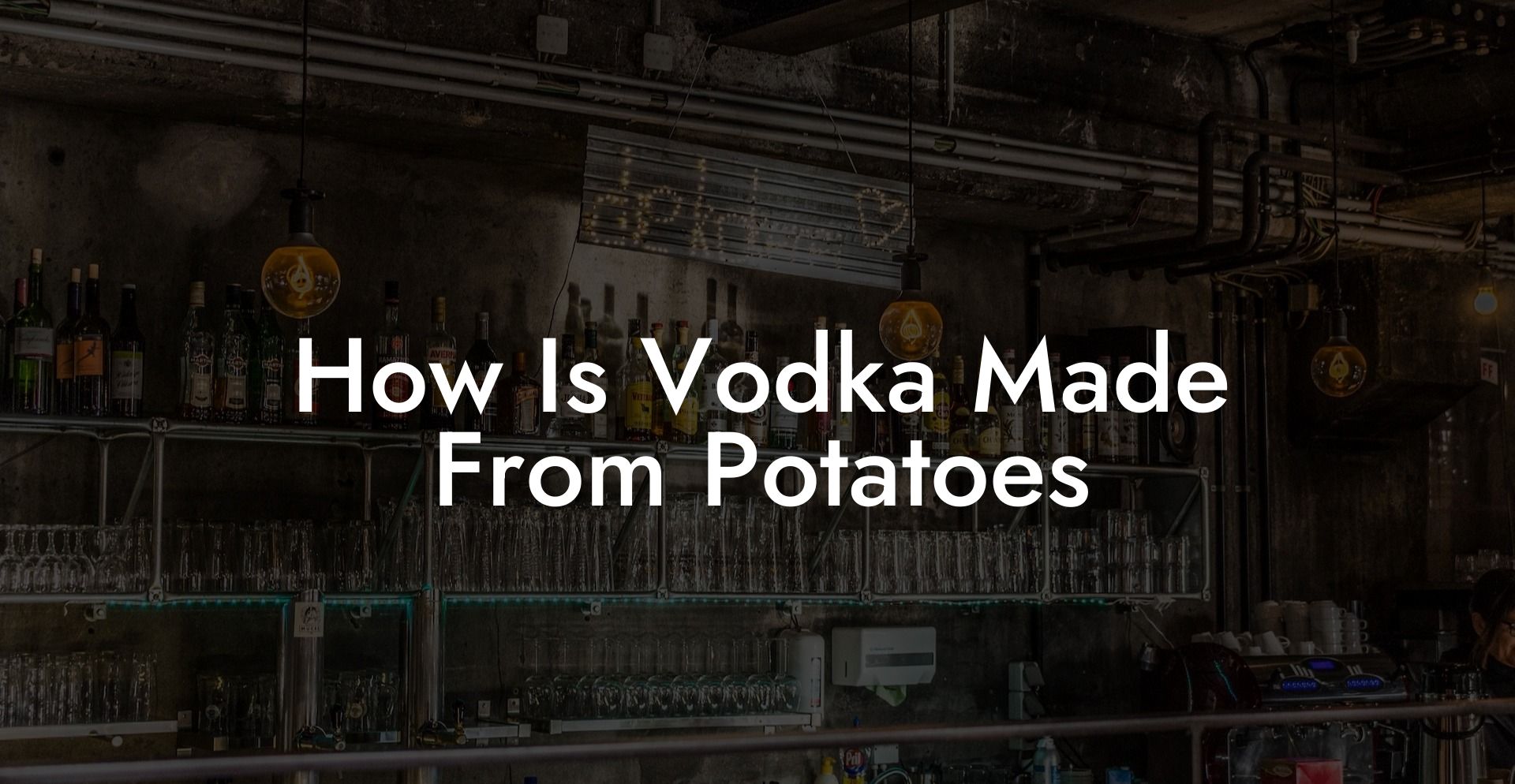 How Is Vodka Made From Potatoes