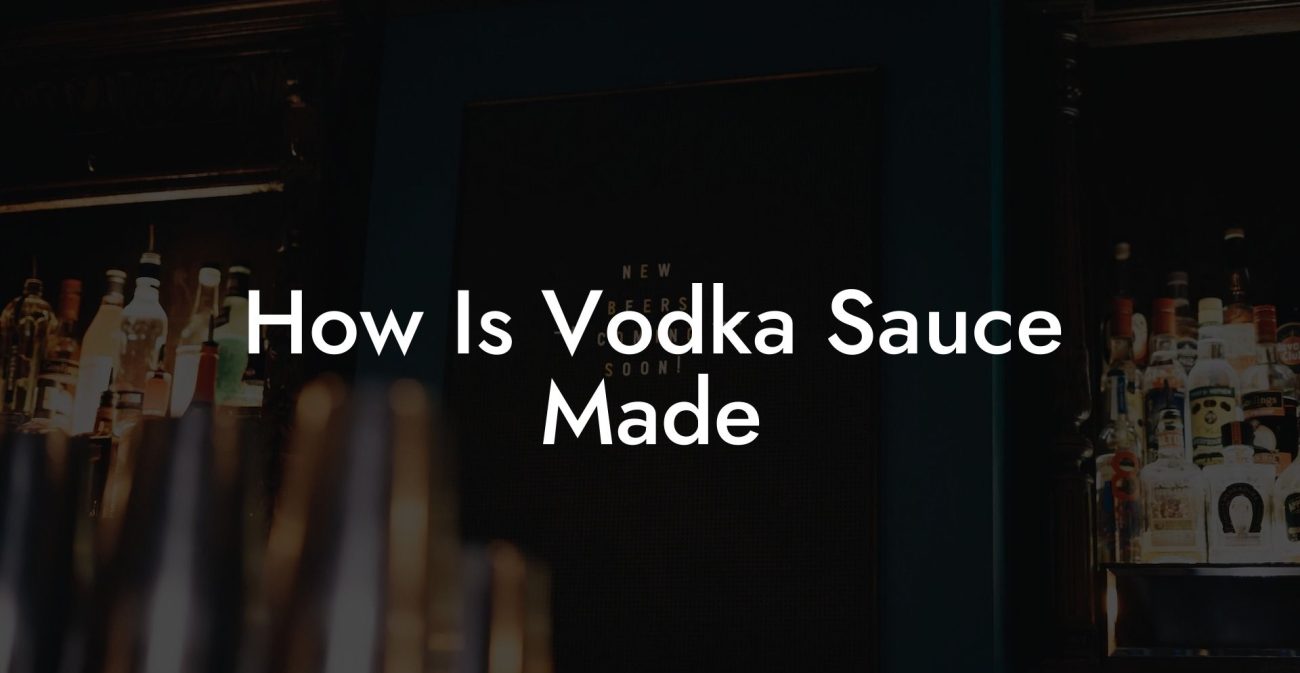 How Is Vodka Sauce Made