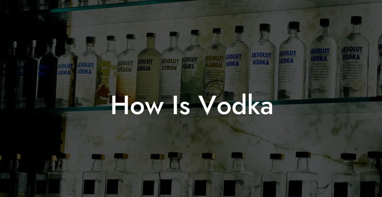 How Is Vodka