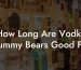 How Long Are Vodka Gummy Bears Good For