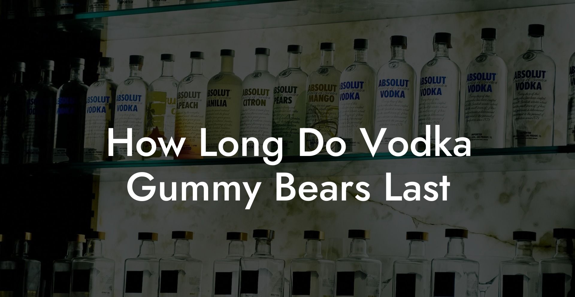 How Long Do Vodka Gummy Bears Last