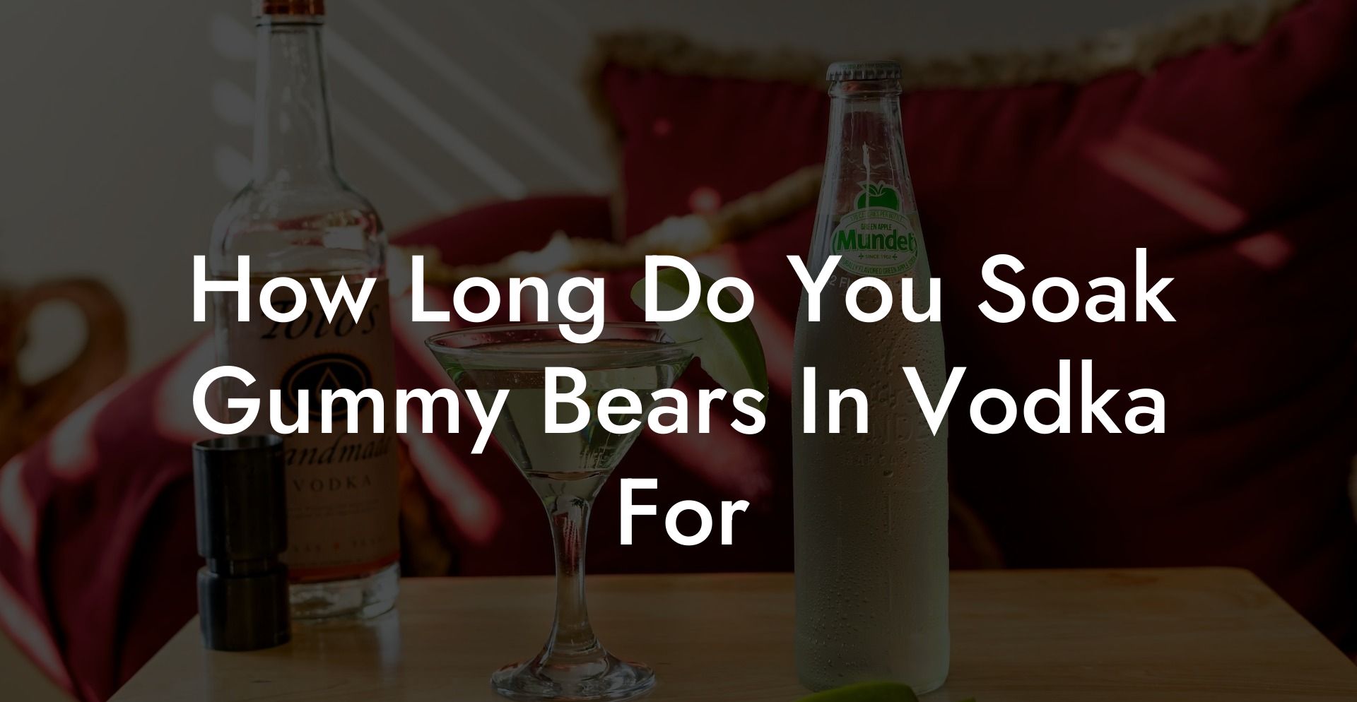 How Long Do You Soak Gummy Bears In Vodka For