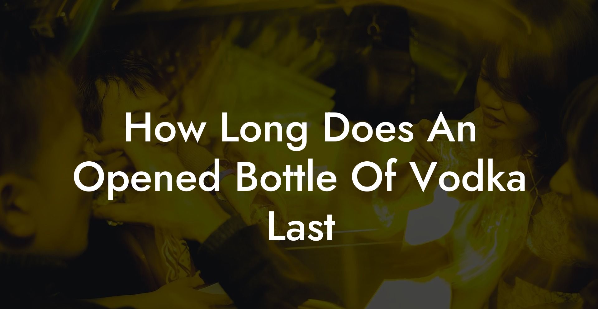 How Long Does An Opened Bottle Of Vodka Last