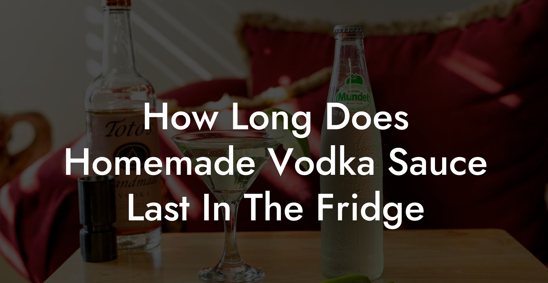 How Long Does Homemade Vodka Sauce Last In The Fridge