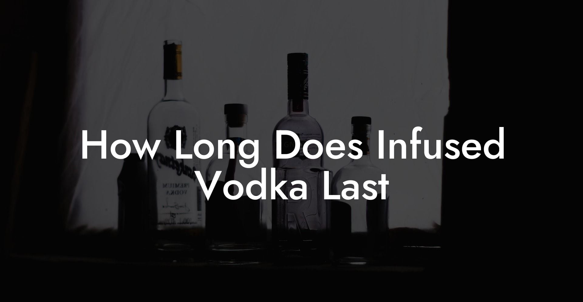 How Long Does Infused Vodka Last