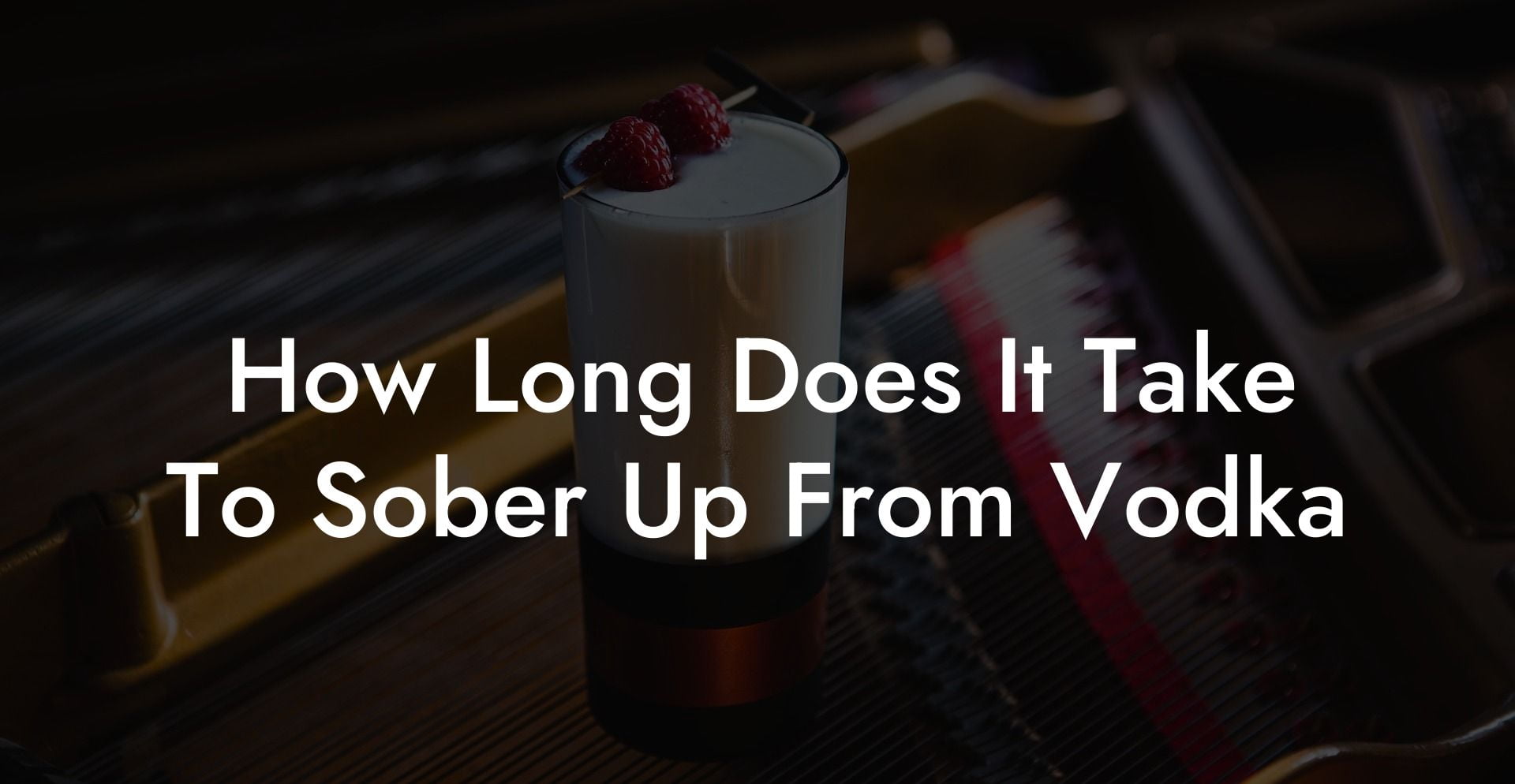 How Long Does It Take To Sober Up From Vodka