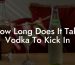 How Long Does It Take Vodka To Kick In