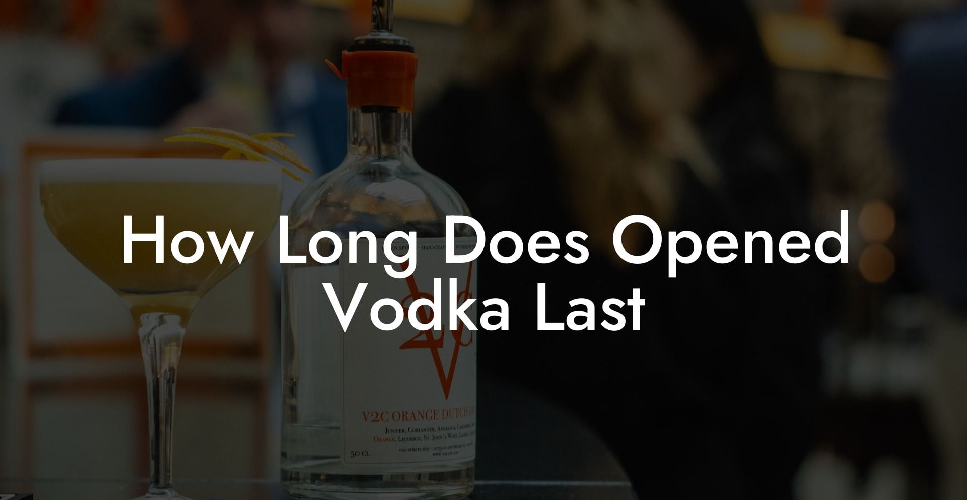 How Long Does Opened Vodka Last