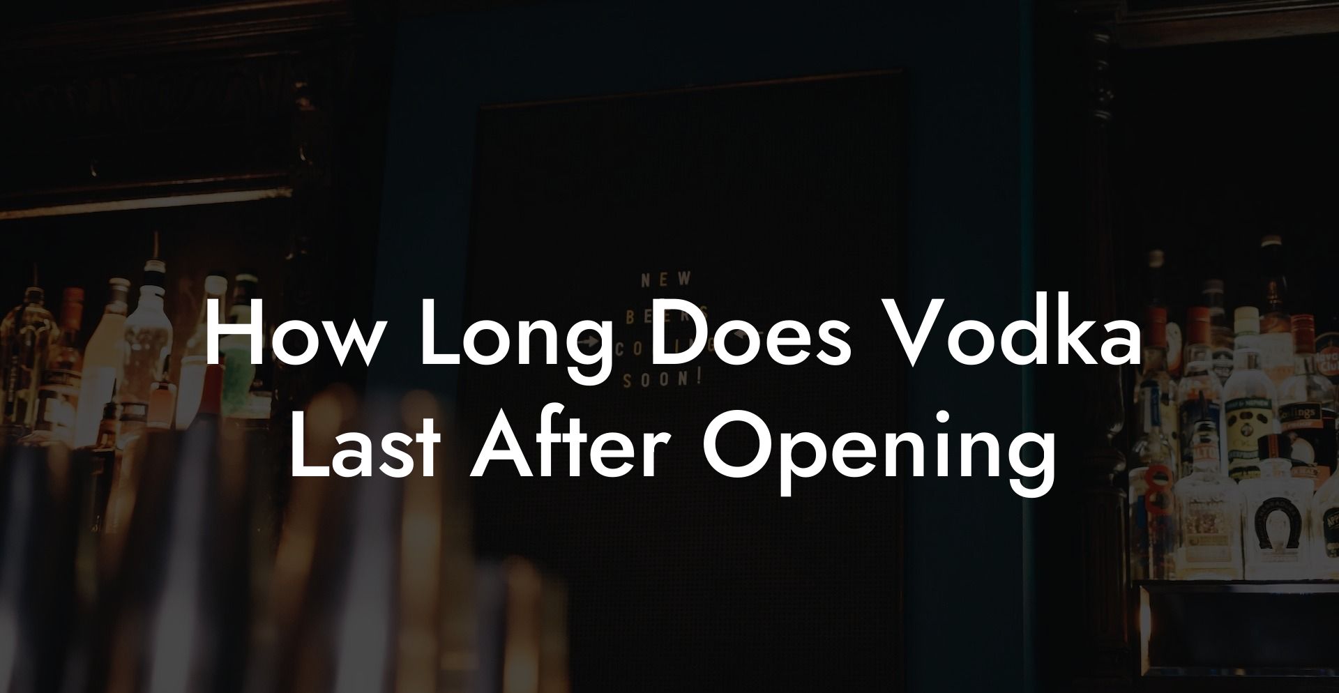How Long Does Vodka Last After Opening