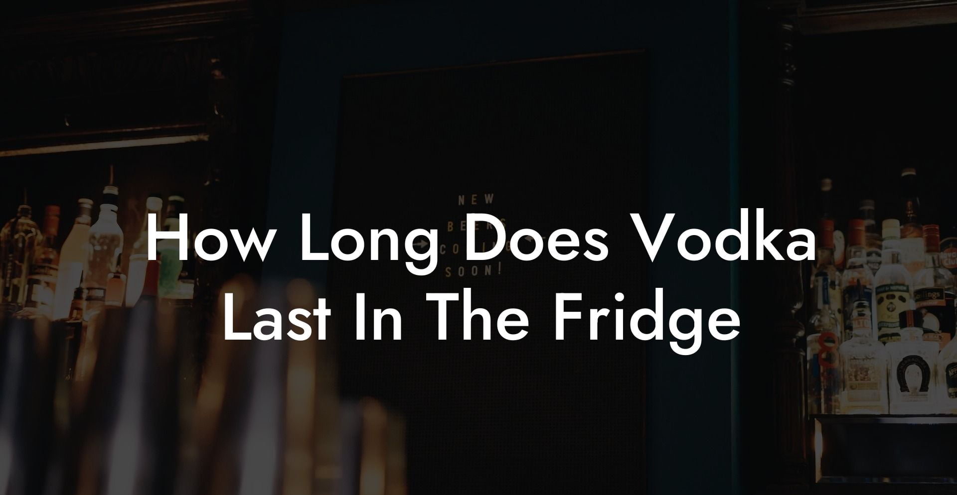 How Long Does Vodka Last In The Fridge