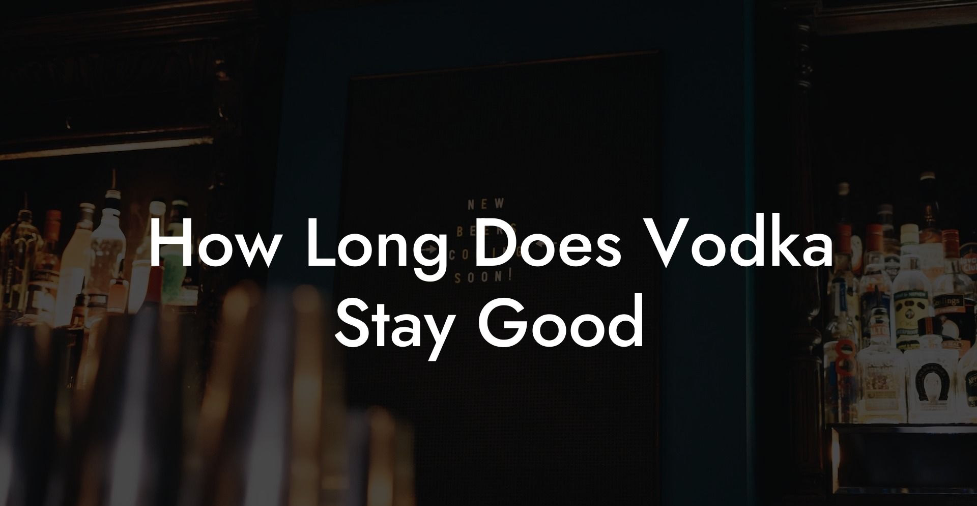 How Long Does Vodka Stay Good