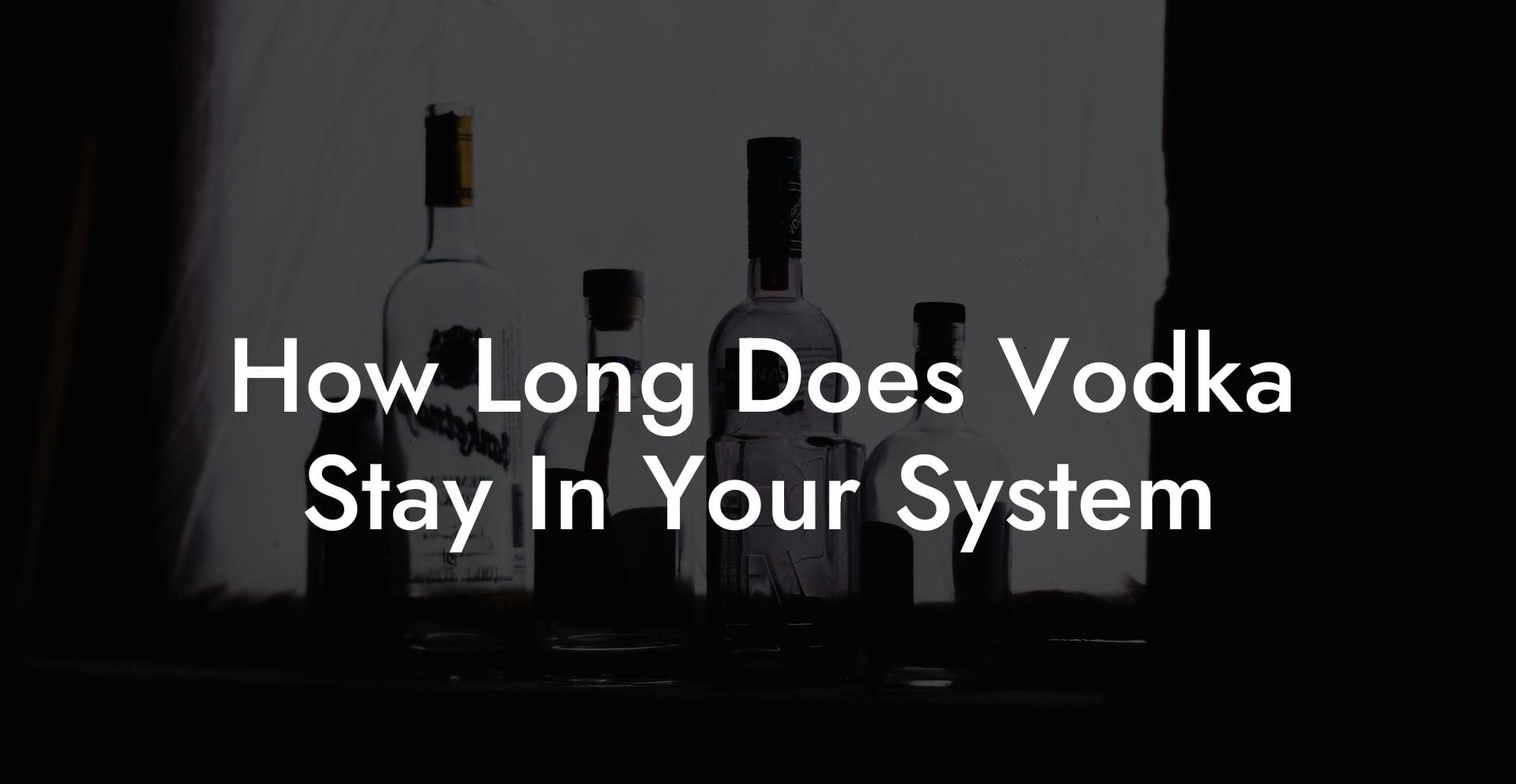 How Long Does Vodka Stay In Your System