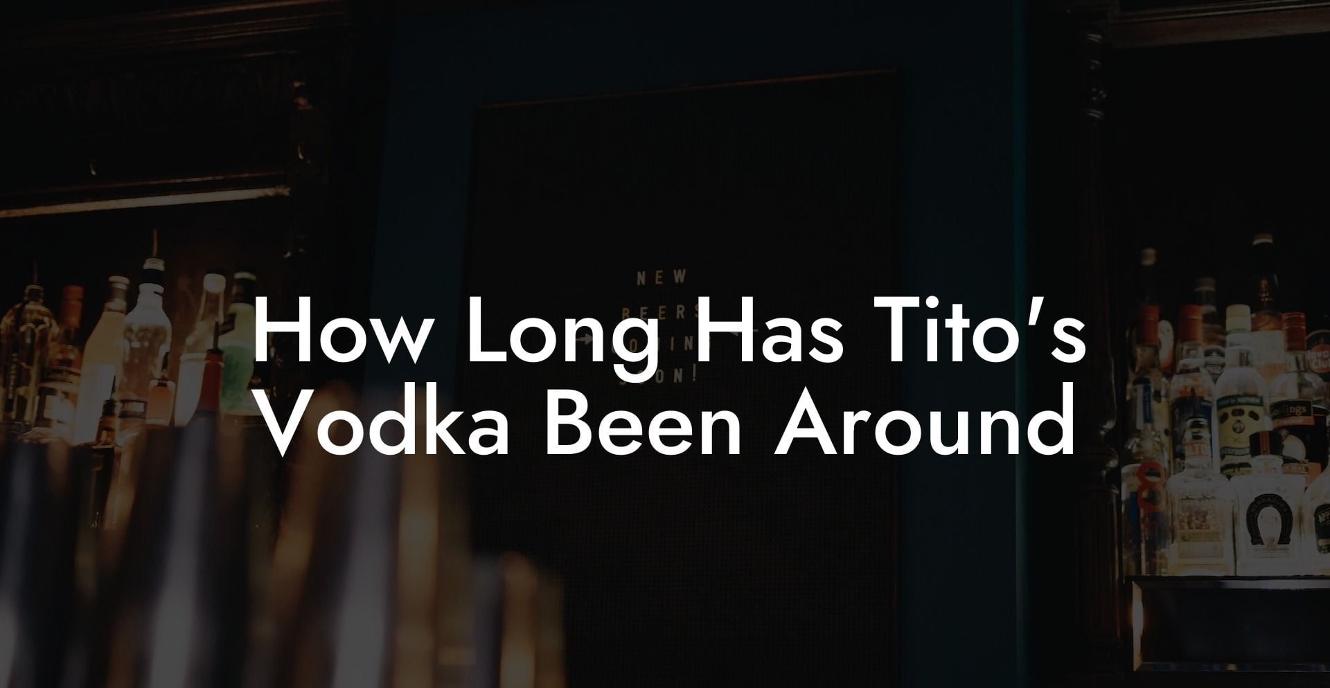 How Long Has Tito's Vodka Been Around