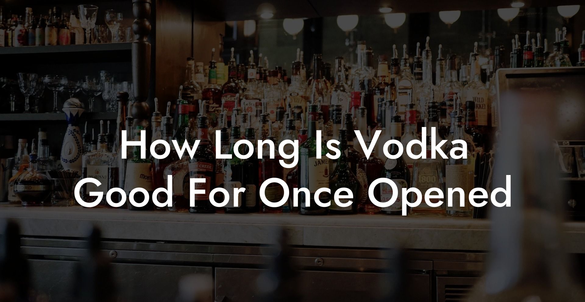How Long Is Vodka Good For Once Opened