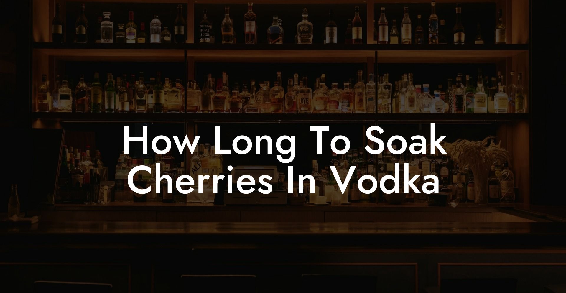 How Long To Soak Cherries In Vodka