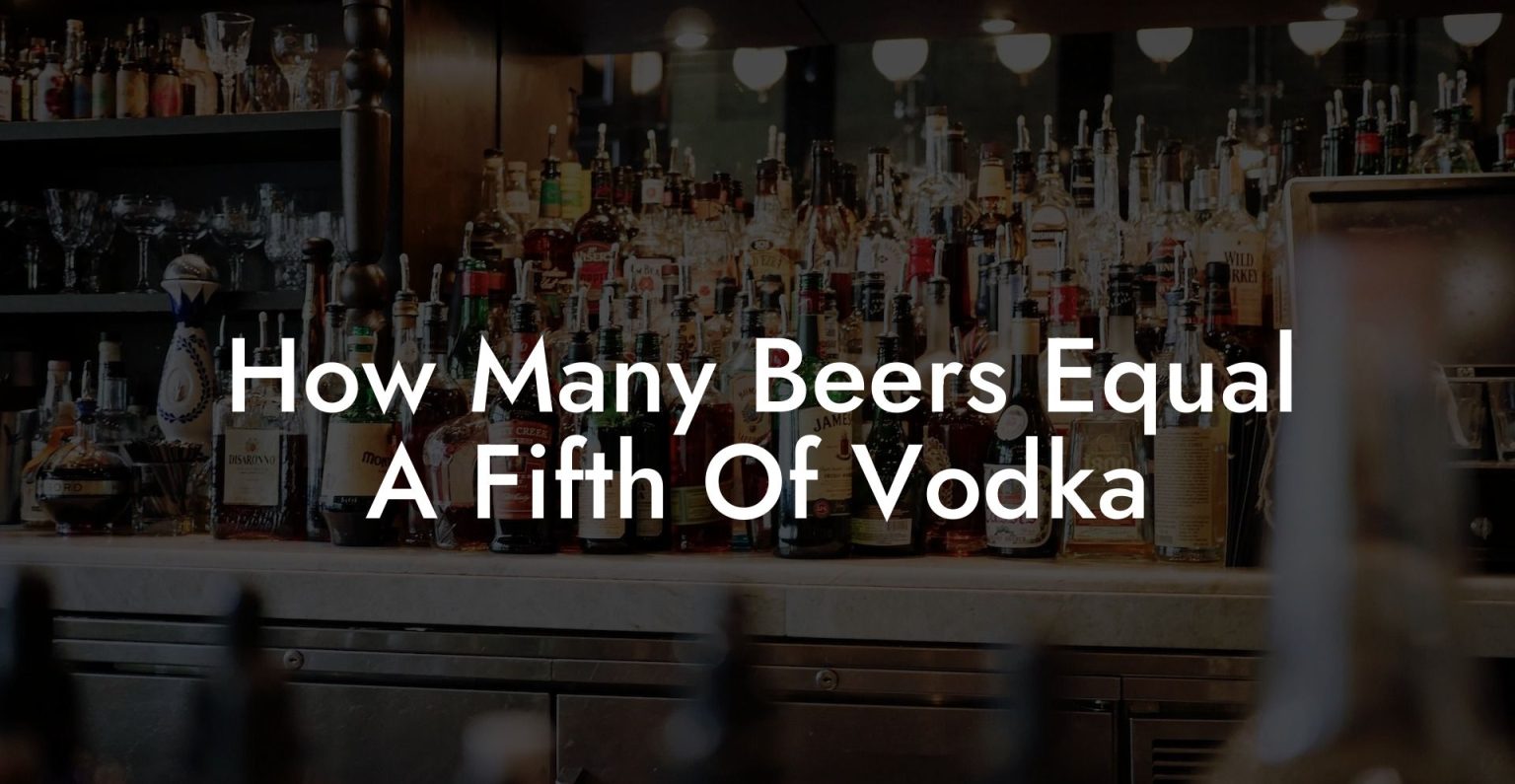 How Many Beers Equal A Fifth Of Vodka Vodka Doctors