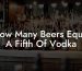 How Many Beers Equal A Fifth Of Vodka