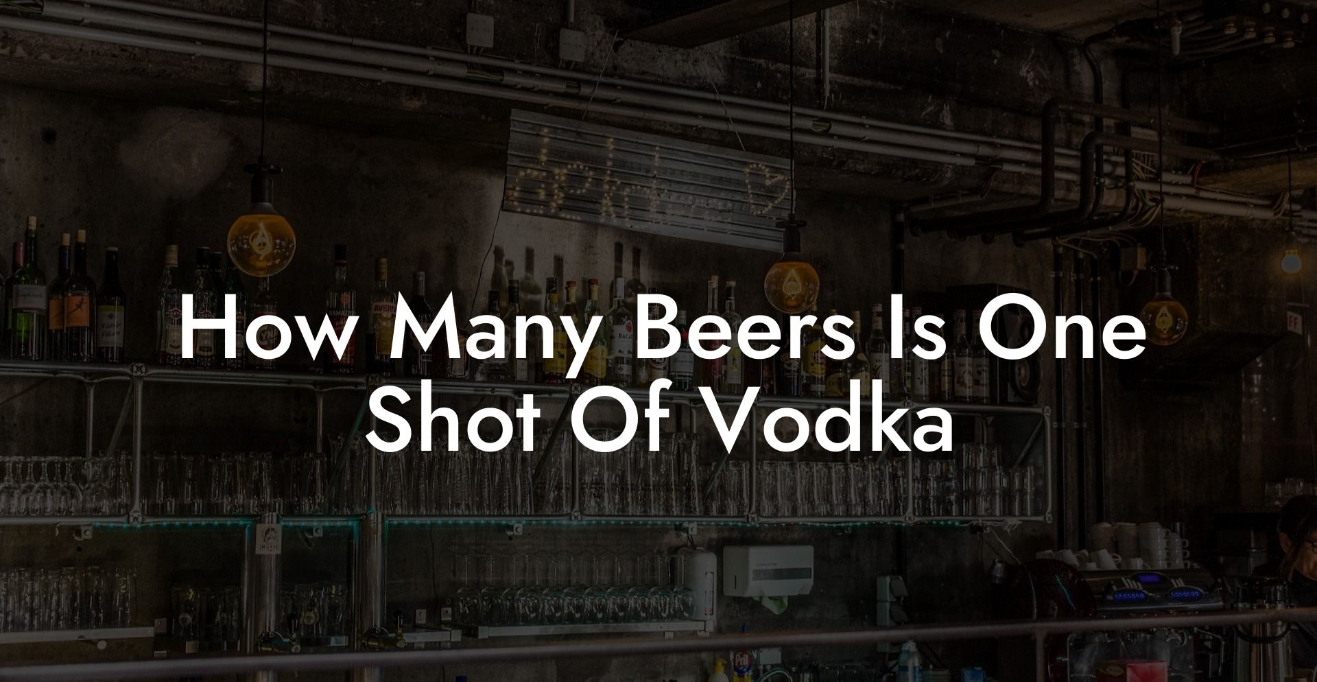 How Many Beers Is One Shot Of Vodka