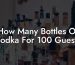 How Many Bottles Of Vodka For 100 Guests