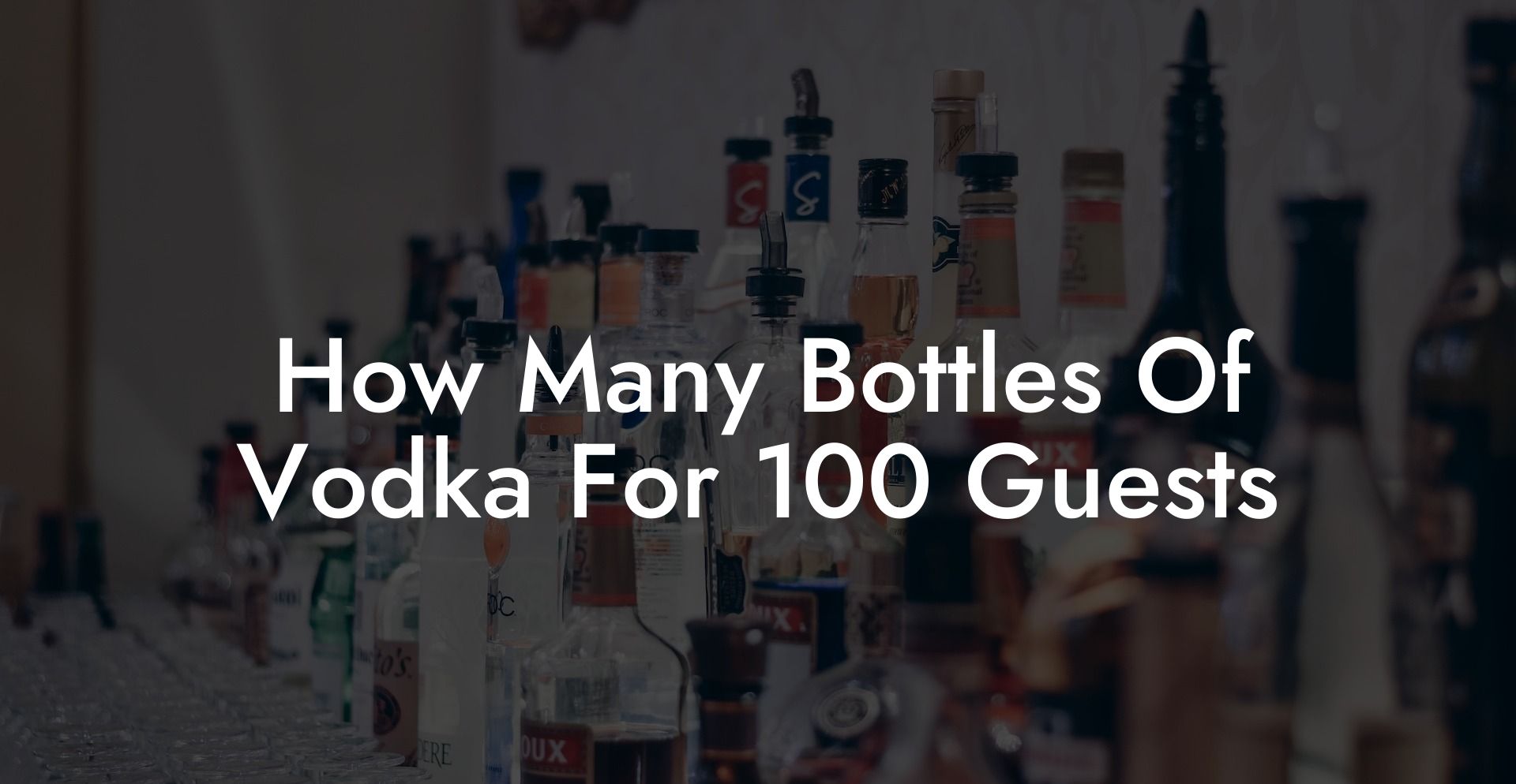 How Many Bottles Of Vodka For 100 Guests