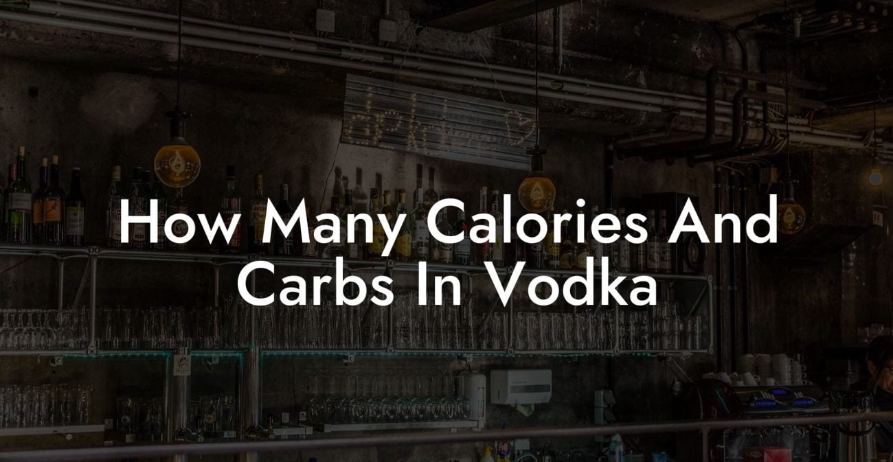 How Many Calories And Carbs In Vodka