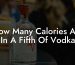 How Many Calories Are In A Fifth Of Vodka