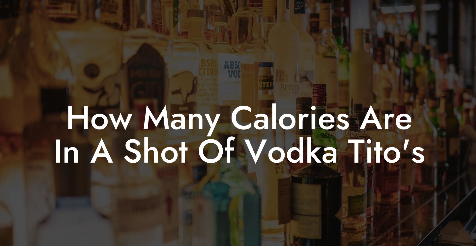 How Many Calories Are In A Shot Of Vodka Tito's