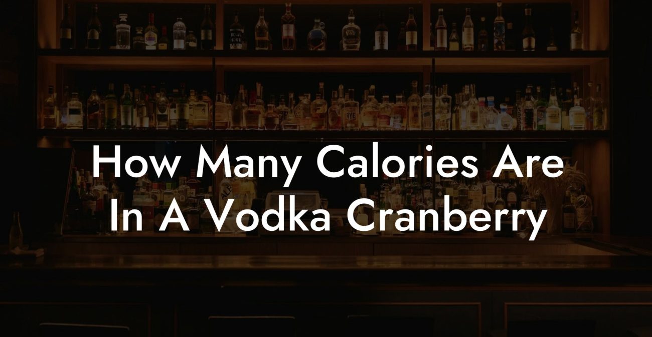 How Many Calories Are In A Vodka Cranberry