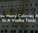 How Many Calories Are In A Vodka Tonic