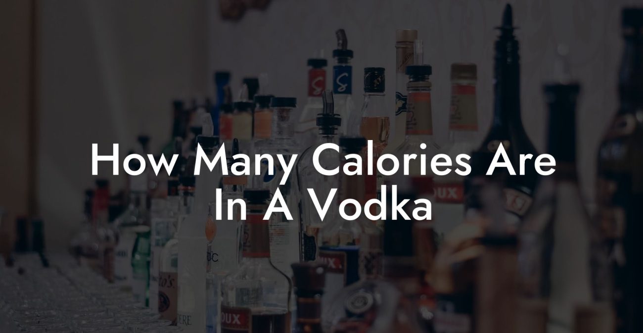 How Many Calories Are In A Vodka