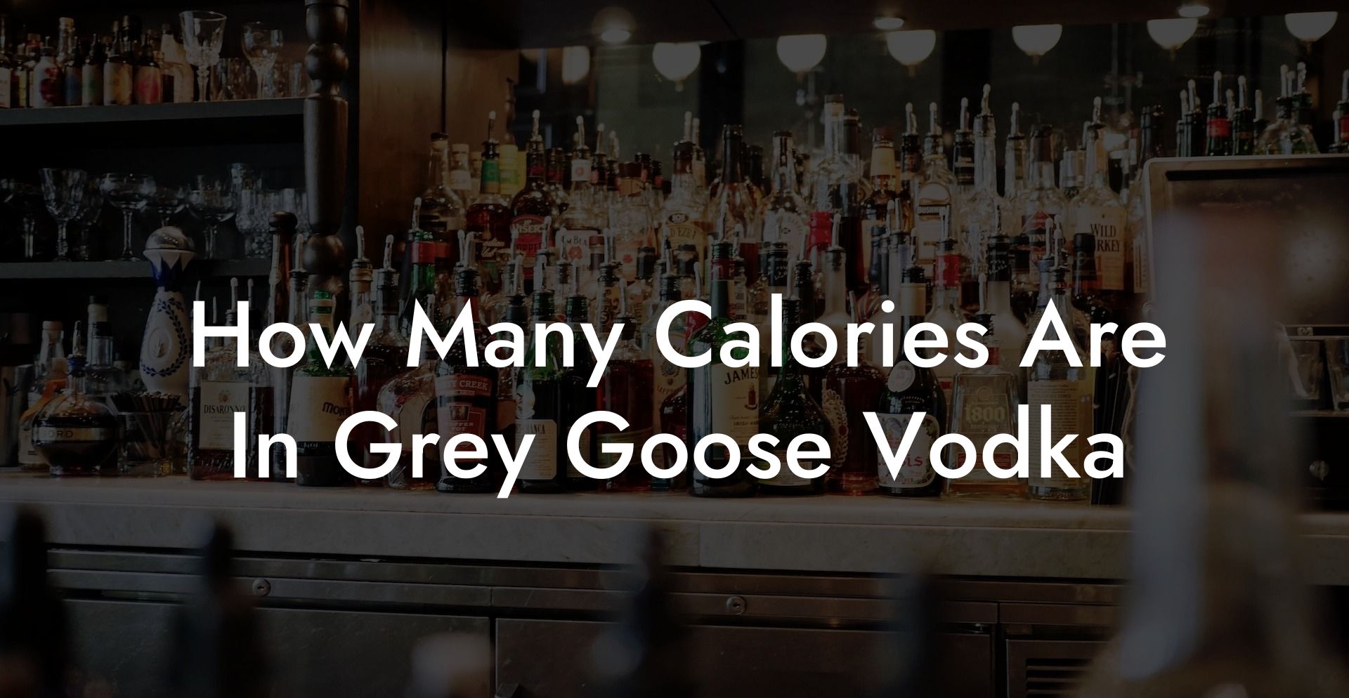 How Many Calories Are In Grey Goose Vodka