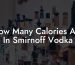 How Many Calories Are In Smirnoff Vodka