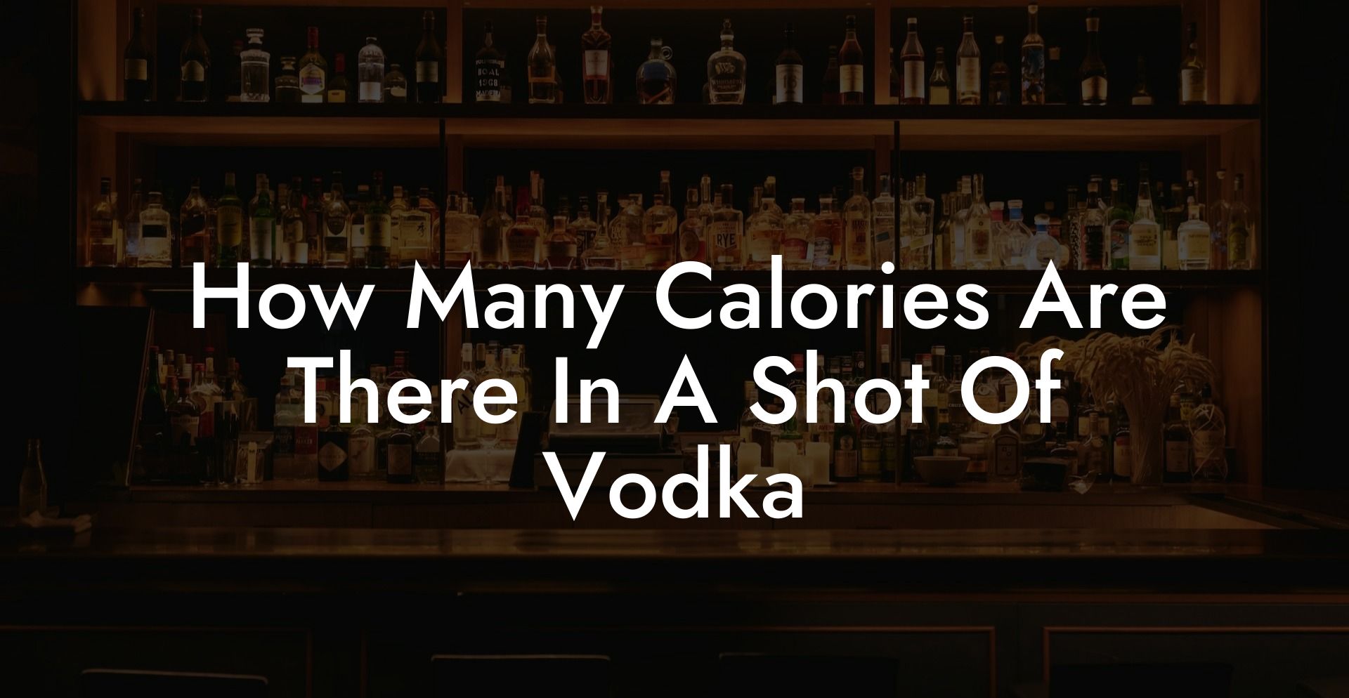How Many Calories Are There In A Shot Of Vodka