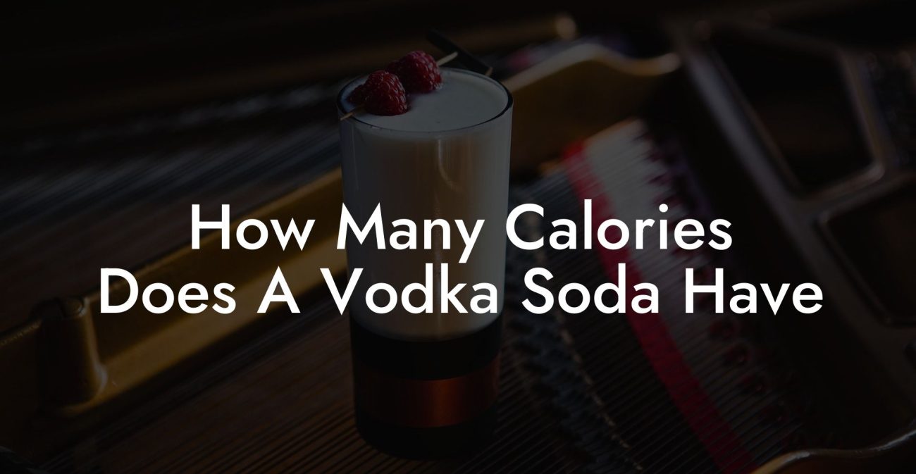 How Many Calories Does A Vodka Soda Have