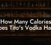 How Many Calories Does Tito's Vodka Have