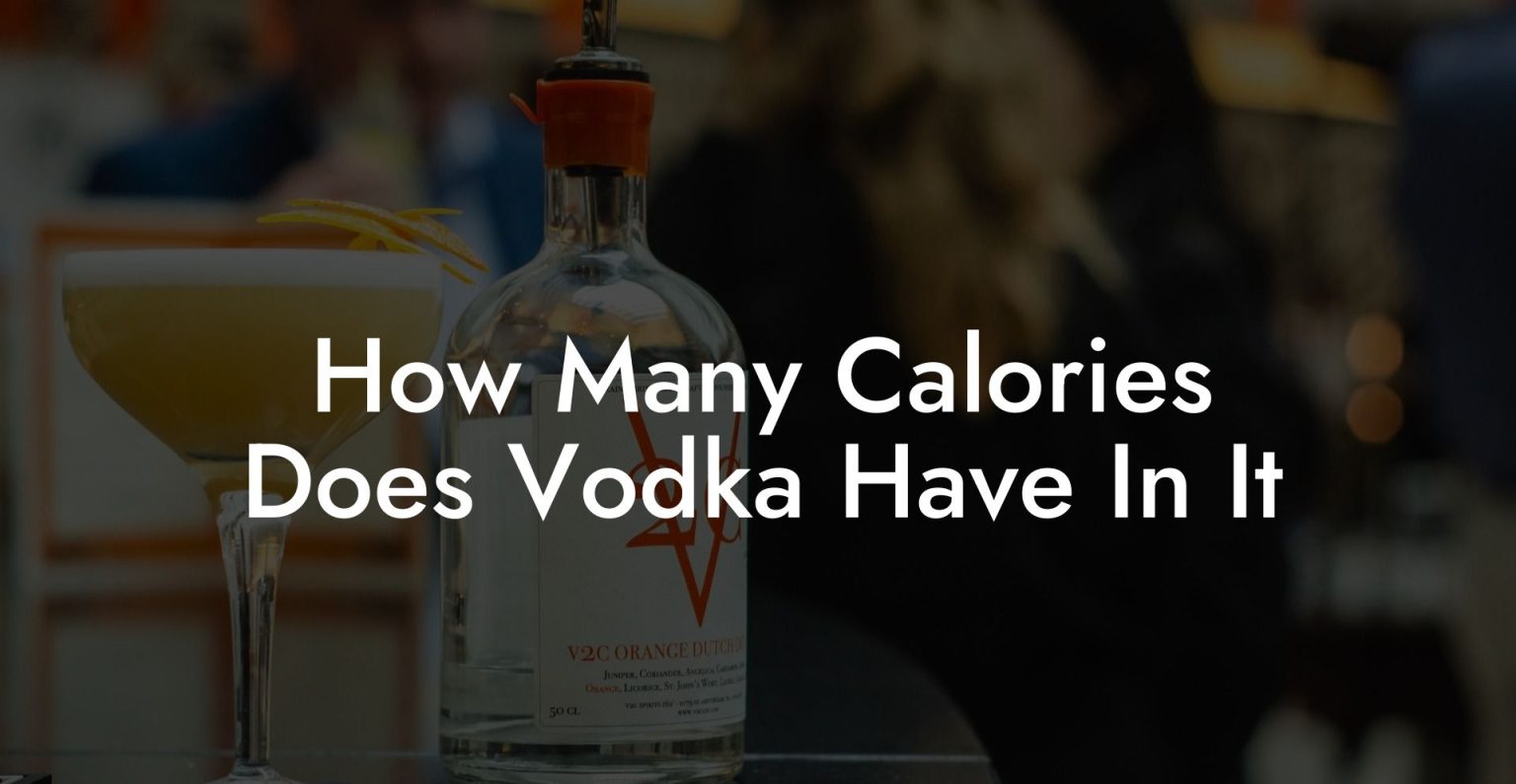 How Many Calories Does Vodka Have In It Vodka Doctors