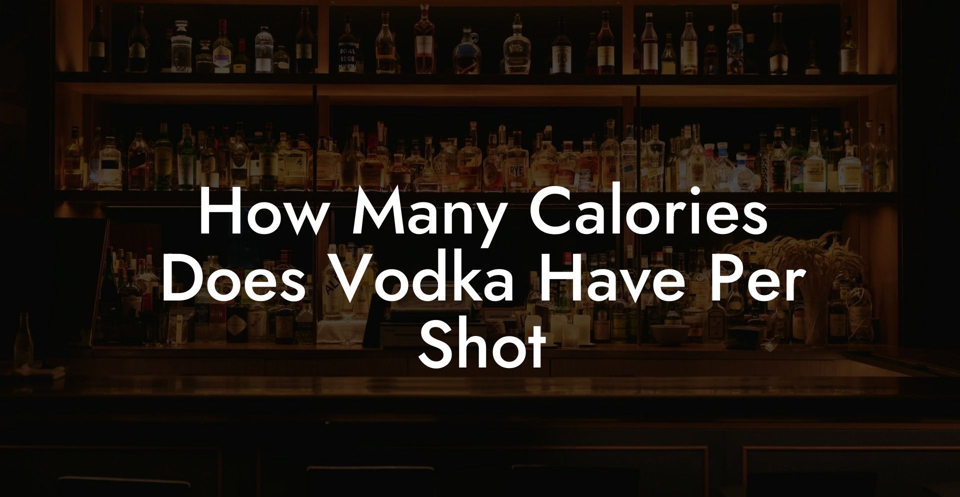 How Many Calories Does Vodka Have Per Shot