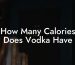 How Many Calories Does Vodka Have