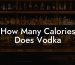 How Many Calories Does Vodka