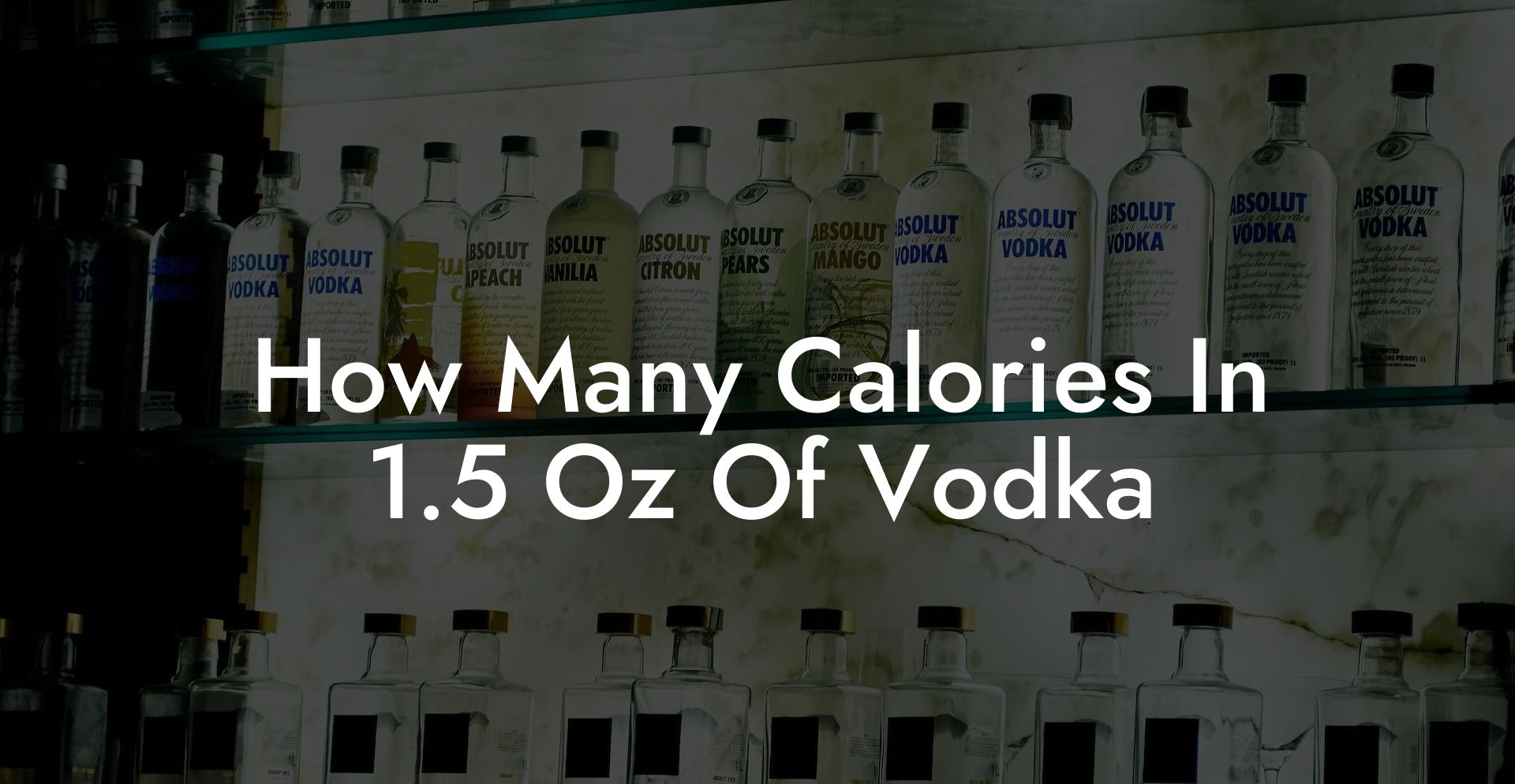 How Many Calories In 1.5 Oz Of Vodka