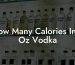 How Many Calories In 2 Oz Vodka