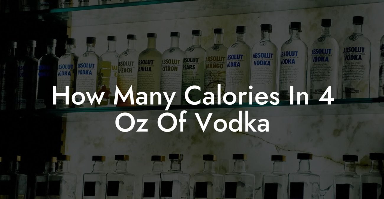 How Many Calories In 4 Oz Of Vodka