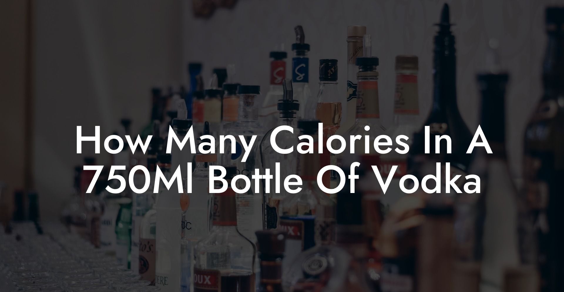 How Many Calories In A 750Ml Bottle Of Vodka