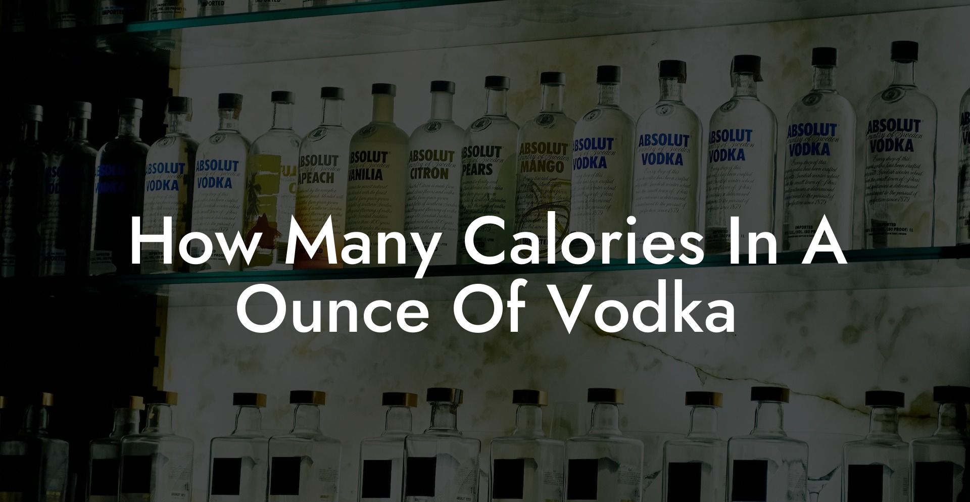 How Many Calories In A Ounce Of Vodka