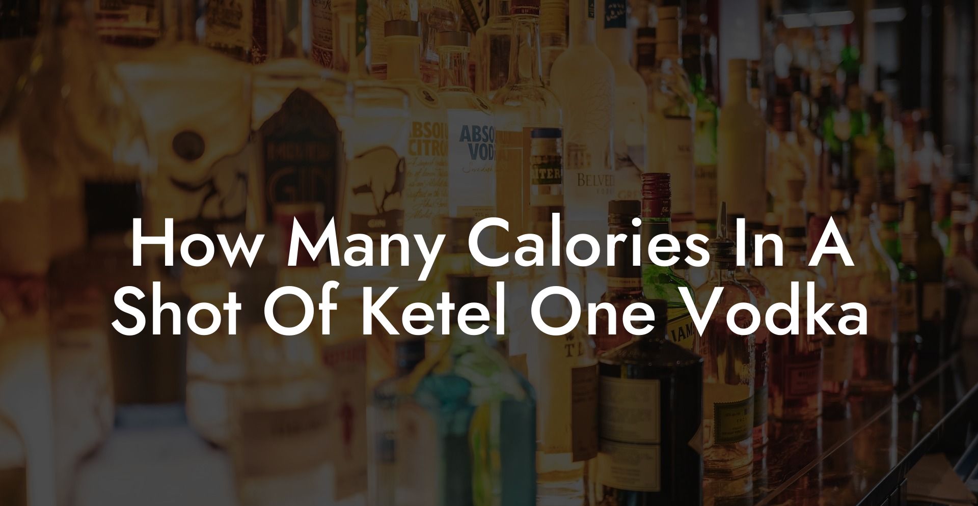 How Many Calories In A Shot Of Ketel One Vodka