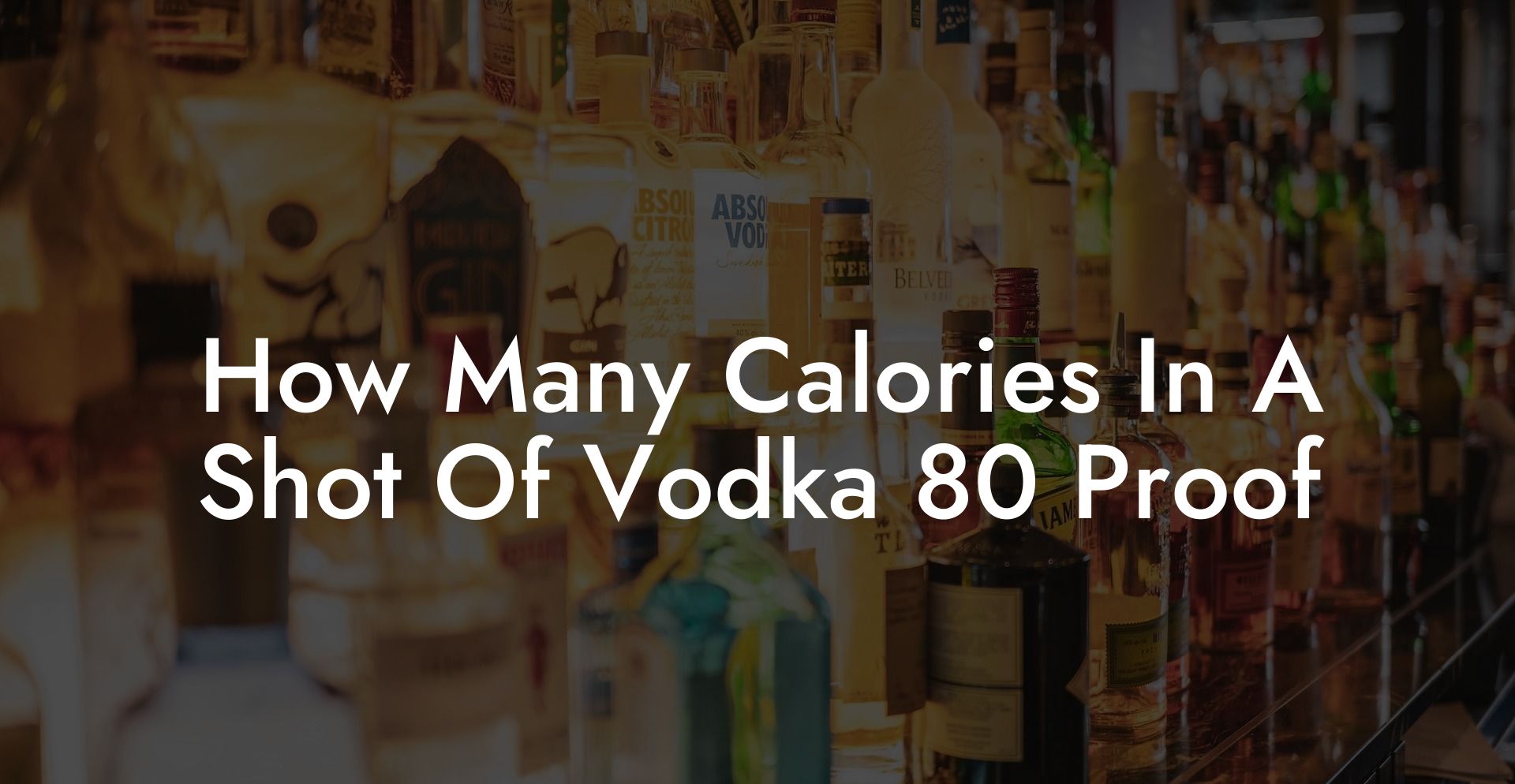 How Many Calories In A Shot Of Vodka 80 Proof